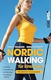 Nordic Walking für Einsteiger: Technik – Ausrüstung – Ernährung – Trainingspläne