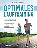 Optimales Lauftraining: Vom richtigen Einstieg bis zum Halbmarathon - Bewährte Trainingspläne vom Profi - Motivation, Ausrüstung, Ernährung - Tipps, Technik, Taktik