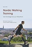 Nordic Walking Training: Vom Einsteiger bis zum Marathon