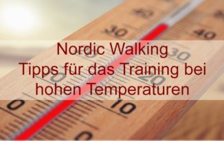 Nordic Walking Sport bei Hitze – Hilfreiche Tipps für das Training bei hohen Temperaturen und 3 Trinktipps für Sport bei Hitze