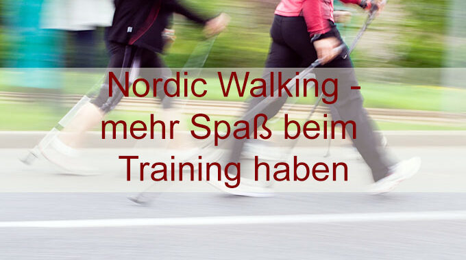 Wie Nordic Walking mehr Spaß macht