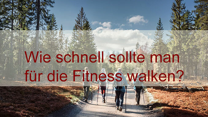 Wie schnell für die Fitness walken oder Nordic Walking betreiben?